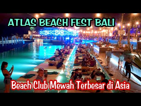 Atlas Beach Fest Bali | Beach Club Mewah Terbesar Di Asia.# ...