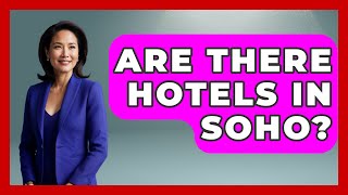 Are There Hotels In SoHo? - United States Revealed