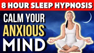 Calm Your Anxious Mind Sleep Hypnosis - 8 Hour Dark Screen - Female Voice Anxiety Guided Meditation