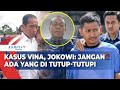 Soal kasus Vina Cirebon, Presiden Jokowi Minta Jangan Ada yang Ditutup-tutupi!