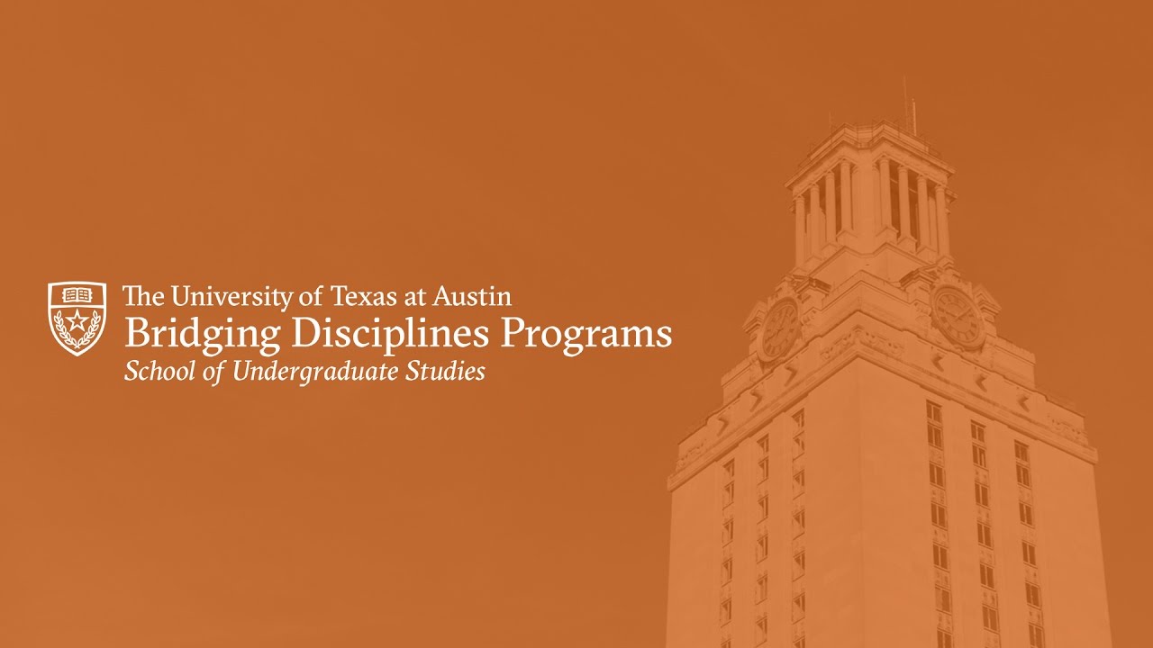 The Bridging Disciplines Programs At The University Of Texas - YouTube