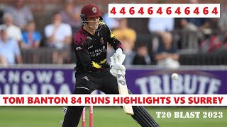 Tom Banton Smashing 84 Runs Highlights for Somerset vs Surrey in T20 Blast 2023 (7 Fours 5 Sixes)
