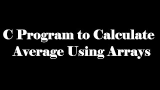 C LANGUAGE || BASIC PROGRAMMING ||C Program to Calculate Average Using Arrays||