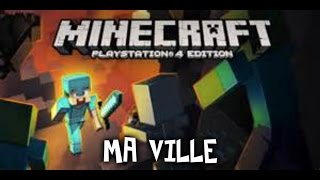 Minecraft/ Présentation De Ma Ville [PS4 FR]