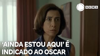 'Ainda Estou Aqui' e Fernanda Torres são indicados ao Oscar