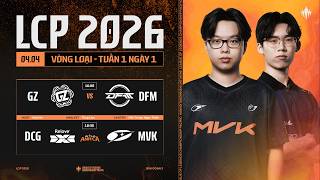 [VN] GZ vs DFM | DCG vs MVK | Vòng Loại Giai Đoạn 2 LCP 2026 - Tuần 1 Ngày 1