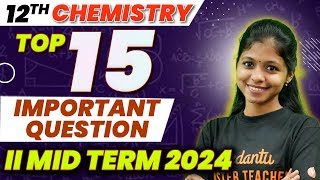 12th Chemistry | 2nd Mid Term | Top 15 Important Questions 2024 To Score 95+ | Shravanee Ma'am