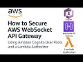 How To Secure AWS WebSocket API Gateway Using Cognito User Pool And Lambda Authorizer