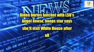 Breaking news: Biden buries hatchet with LSU’s Angel Reese, hoops star says she’ll visit White H...