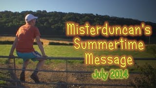 Misterduncan's Summer Message - 2014