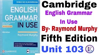 Fifth Edition Unit 103 English Grammar in use by Raymond Murphy | Unit 103 by English Family 87