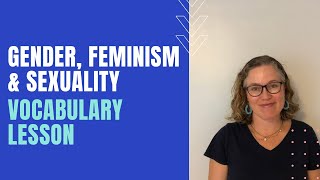 Gender, Feminism & Sexuality Vocabulary Lesson:  Speaking with Steph