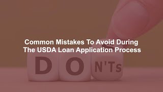 USDA Loan Application Mistakes To Avoid: 5 Things "Not To-Do" for USDA Loan Approval