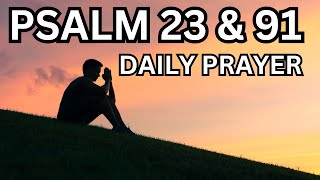 Start Your Day with Psalms 23 \u0026 91 | Powerful Daily Prayer for Protection Peace \u0026 Wealth