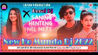 New Ho Munda Dj Song !! Saning Tenj Nelmere !! Full Hard Mixing Dj Kerai Bass Goilkera