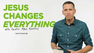 Jesus Changes Everything: Episode 1