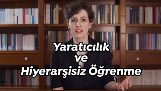 Yaratıcılık ve Hiyerarşisiz Öğrenme