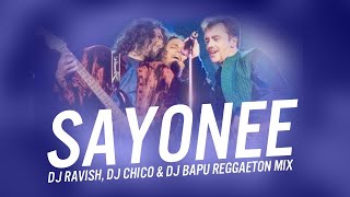 Sayonee | Reggaeton Mix | Junoon | DJ Ravish, DJ Chico \u0026 DJ Bapu