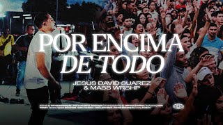 Jesús David Suarez ft. Mass Worship - POR ENCIMA DE TODO | 