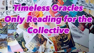 TIMELESS Oracles Only reading for the Collective.