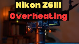 Did the Nikon Z6III Overheat?