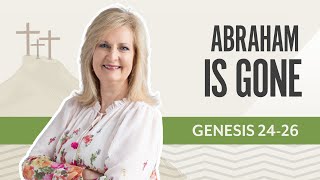 Abraham is Gone | Genesis 24-26