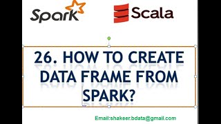 21. How to create dataframe in Spark using Scala