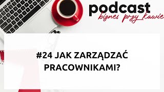 BPK 24 - Jak zarządzać pracownikami w małej firmie? - Andrzej Burzyński