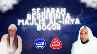 Sejarah Berdirinya Majlis Al-Ihya Bogor | AMANAH ABI kepada kita....