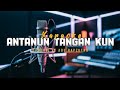 Antanun Tangan kun (Karaoke Version) Original Song by: TadzKie Ft Abu Rapzutra