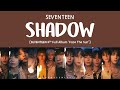 [LYRICS/가사] SEVENTEEN (세븐틴) - SHADOW [4th Full Album 'Face The Sun']