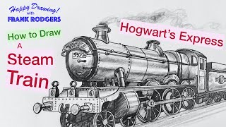 How to Draw a Steam Train - Hogwart's Express! Iconic Transport No 6. Happy Drawing! w/Frank Rodgers