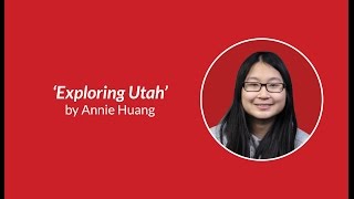 Exploring Utah - Annie Huang