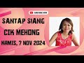 SANTAP SIANG CIK MEHONG KAMIS, 07 NOVEMBER 2024