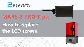 ELEGOO Mars 2 Pro: How to replace the LCD