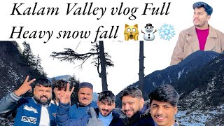 Kalam vlog full Heavy snow Fall🙀🙀#foryou #vlog #highlights #talhareviews #1000subscriber #1tranding