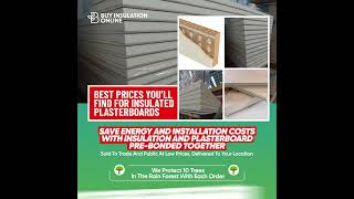 Insulated Plasterboard: Save Energy and Money with the Best Prices at Buy Insulation Online!