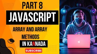 JavaScript Part8 : Array Methods Push, Pop, Slice, Splice, Shift, Unshift & More Tutorial in Kannada