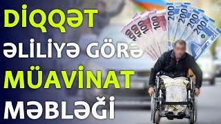 DİQQƏT : Əlilliyə Görə Müavinət: MƏBLƏĞLƏR !