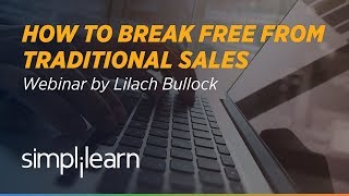 Break Free From Traditional Sales with Digital Selling | Lilach Bullock | Simplilearn Webinar