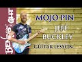 Mojo Pin - Jeff Buckley - Guitar Lesson