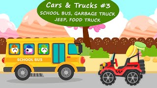 Cars \u0026 Trucks #3 - Learn about School Bus, Garbage Truck, Jeep and Food Truck | Candybots Games