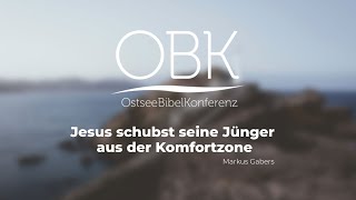 OBK 2021 Vortrag 3: Jesus schubst seine Jünger aus der Komfortzone - Markus Gabers