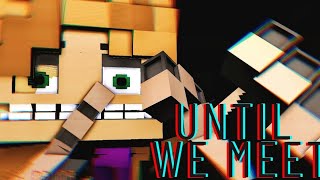 Until We Meet short (p3d/fnaf/Mc)