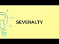 What is the meaning of the word SEVERALTY?