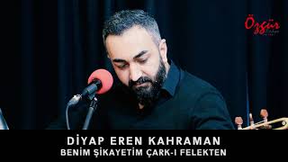 DİYAP EREN KAHRAMAN - BENİM ŞİKAYETİM ÇARK-I FELEKTEN ( Canlı Performans )