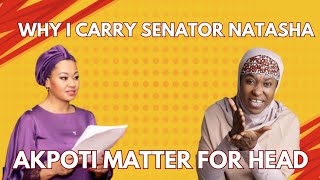 Why I Carry Senator Natasha Akpoti Matter For Head