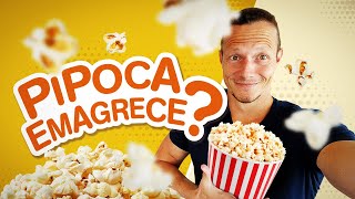 PIPOCA EMAGRECE E PODE NA DIETA? A Verdade Baseada em Ciência | Benefícios e Malefícios da Pipoca