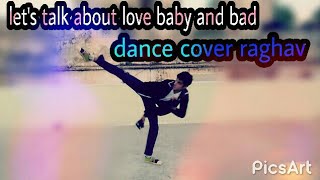 LET'S TALK ABOUT LOVE BABY | BAAGHI | DANCE COVER RAGHAV SRIVASTAVA | TIGER, SHRADDHA AND MICHAEL