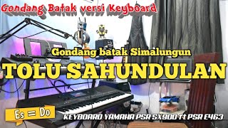 TOLU SAHUNDULAN ||| Gondang batam Versi Keyboard Yamaha PSR SX900 ( Es = Do )